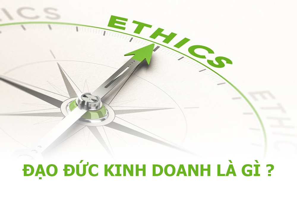Đạo đức kinh doanh là gì? Thách thức về đạo đức kinh doanh trong thời hiện đại