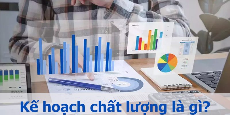 Kế hoạch chất lượng là gì