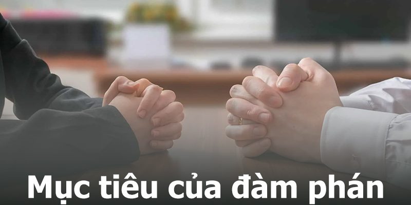 Mục tiêu của đàm phán