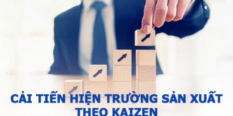 cải tiến hiện trường sản xuất theo kaizen