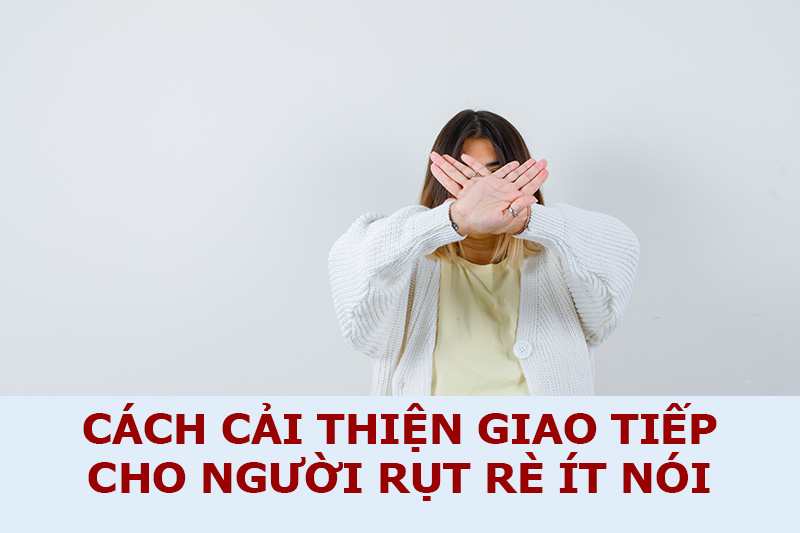 Cách cải thiện giao tiếp cho người rụt rè ít nói